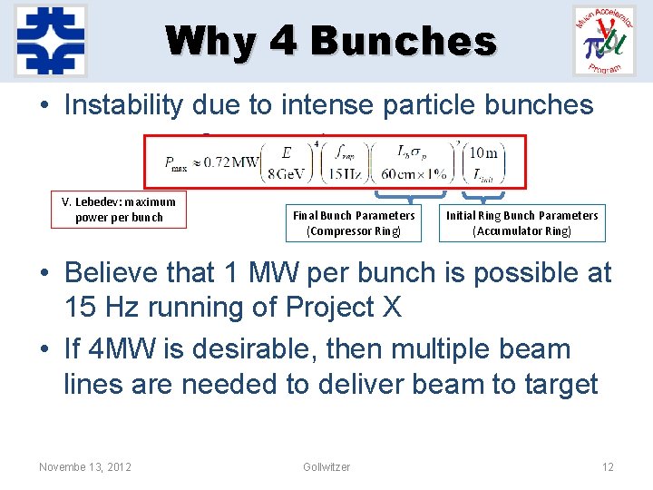 Why 4 Bunches • Instability due to intense particle bunches V. Lebedev: maximum power