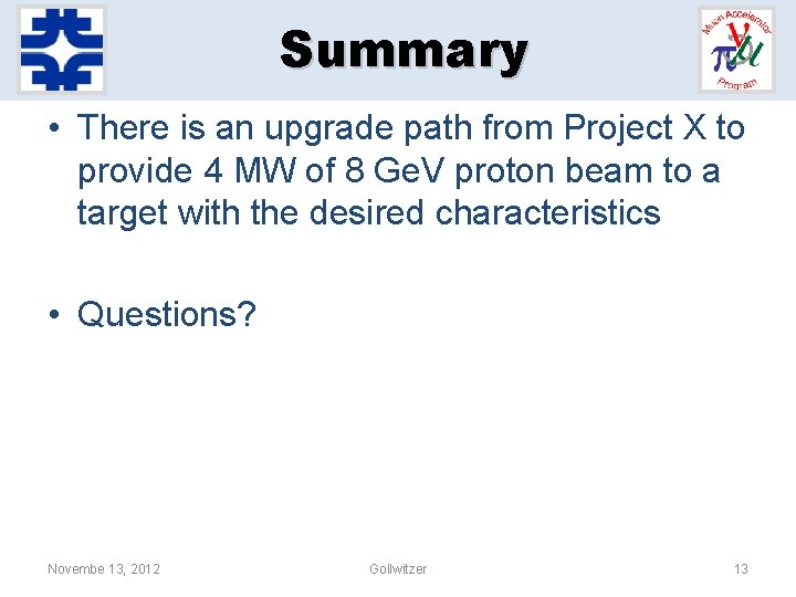 Summary • There is an upgrade path from Project X to provide 4 MW