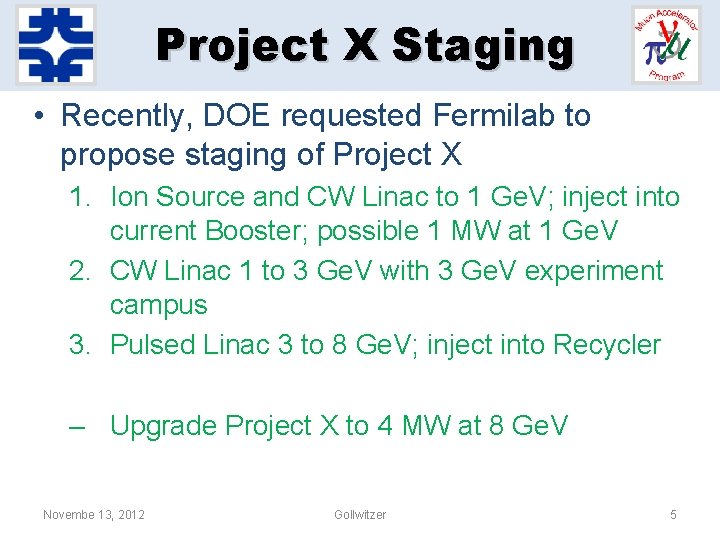 Project X Staging • Recently, DOE requested Fermilab to propose staging of Project X Project X Staging • Recently, DOE requested Fermilab to propose staging of Project X