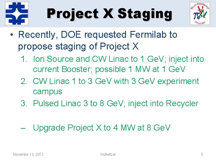 Project X Staging • Recently, DOE requested Fermilab to propose staging of Project X