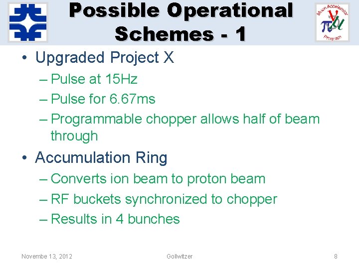 Possible Operational Schemes - 1 • Upgraded Project X – Pulse at 15 Hz