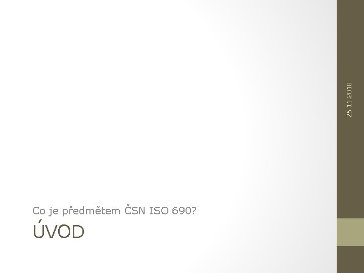 26. 11. 2018 Co je předmětem ČSN ISO 690? ÚVOD 26. 11. 2018 Co je předmětem ČSN ISO 690? ÚVOD