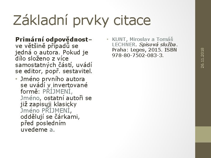 Primární odpovědnost– ve většině případů se jedná o autora. Pokud je dílo složeno z