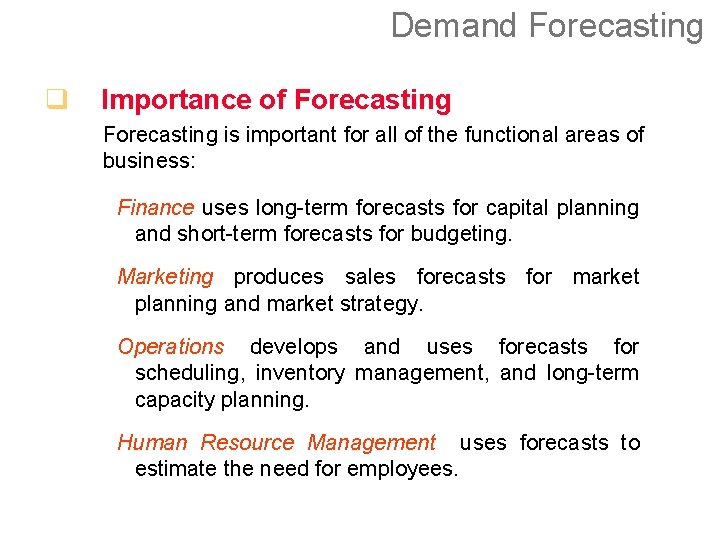 Demand Forecasting q Importance of Forecasting is important for all of the functional areas