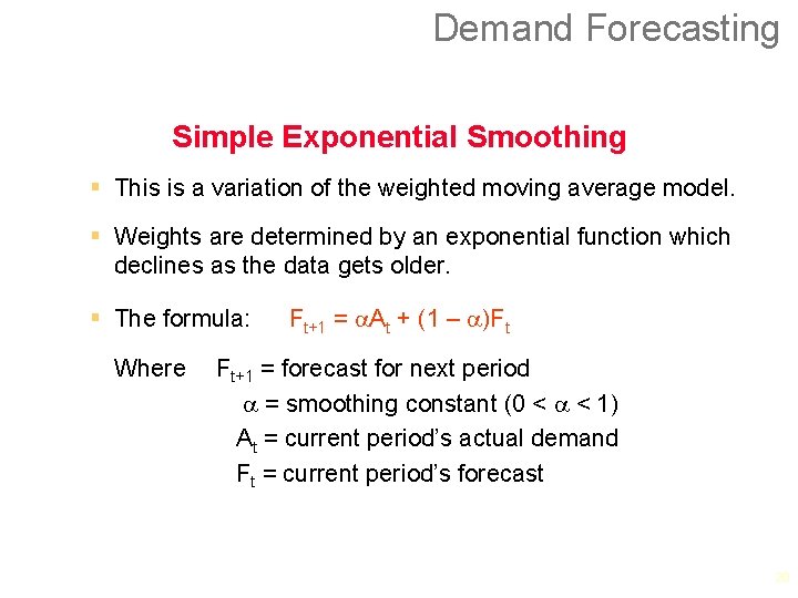 Demand Forecasting Simple Exponential Smoothing § This is a variation of the weighted moving