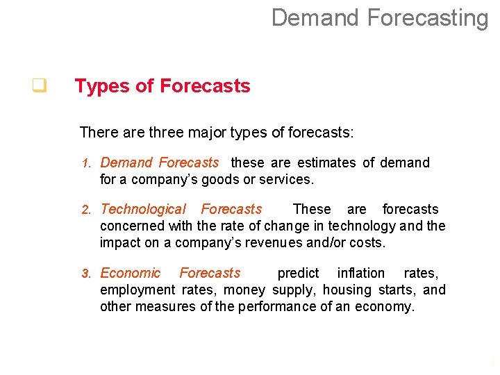 Demand Forecasting q Types of Forecasts There are three major types of forecasts: 1.