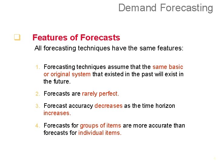 Demand Forecasting q Features of Forecasts All forecasting techniques have the same features: 1.