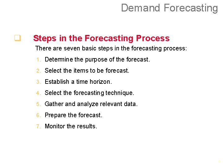 Demand Forecasting q Steps in the Forecasting Process There are seven basic steps in