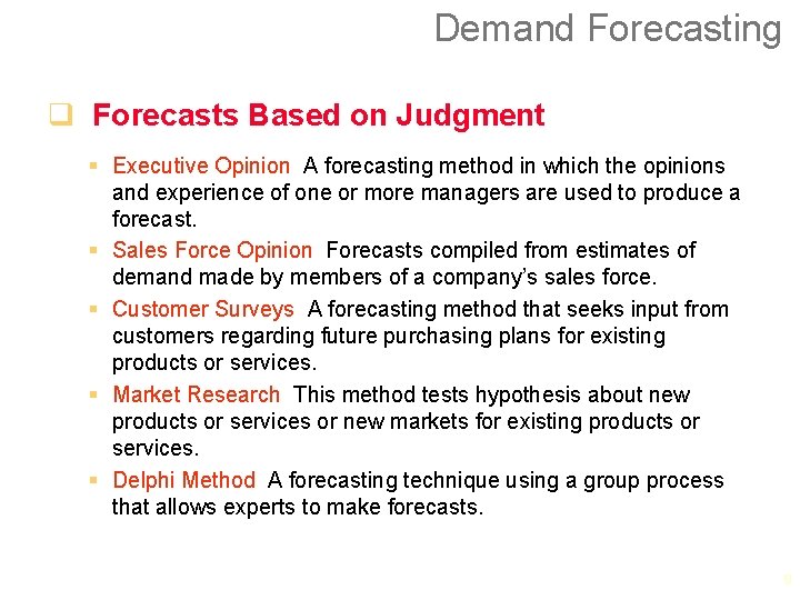 Demand Forecasting q Forecasts Based on Judgment § Executive Opinion A forecasting method in