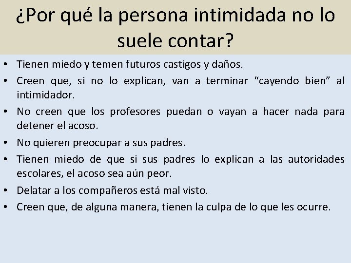 ¿Por qué la persona intimidada no lo suele contar? • Tienen miedo y temen