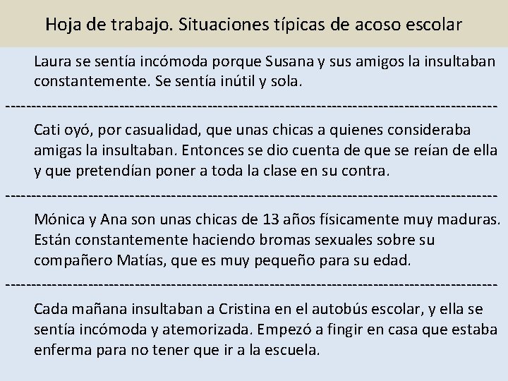 Hoja de trabajo. Situaciones típicas de acoso escolar Laura se sentía incómoda porque Susana