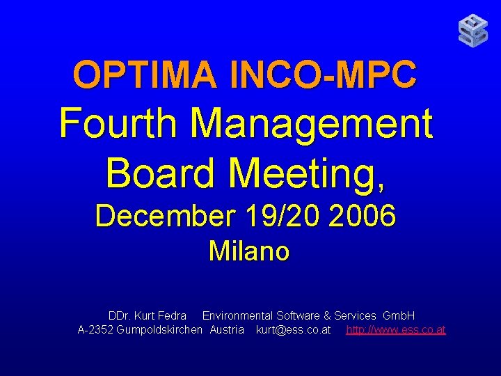OPTIMA INCO-MPC Fourth Management Board Meeting, December 19/20 2006 Milano DDr. Kurt Fedra Environmental
