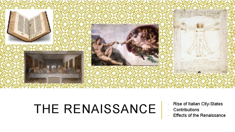 THE RENAISSANCE - Rise of Italian City-States - Contributions - Effects of the Renaissance