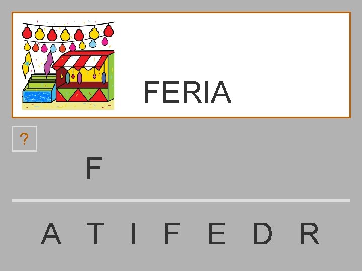 FERIA ? F A T I F E D R 