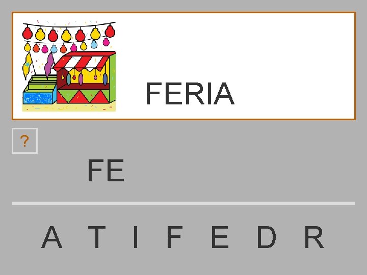 FERIA ? FE A T I F E D R 