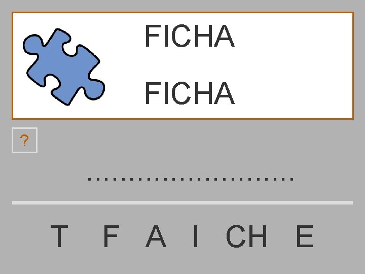 FICHA ? . . . T F A I CH E 