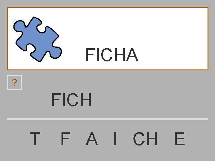 FICHA ? FICH T F A I CH E 
