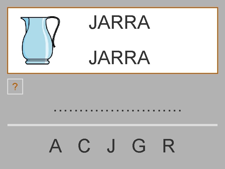 JARRA ? . . . A C J G R 