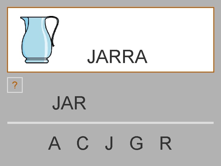 JARRA ? JAR A C J G R 