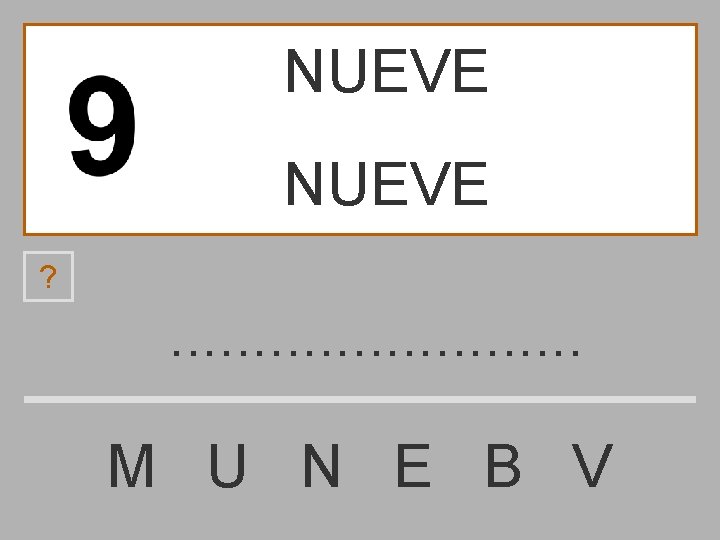 NUEVE ? . . . M U N E B V 