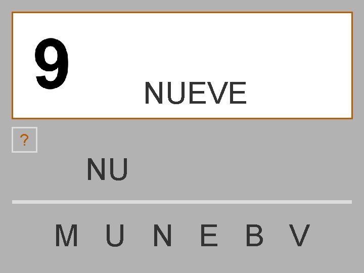 NUEVE ? NU M U N E B V 