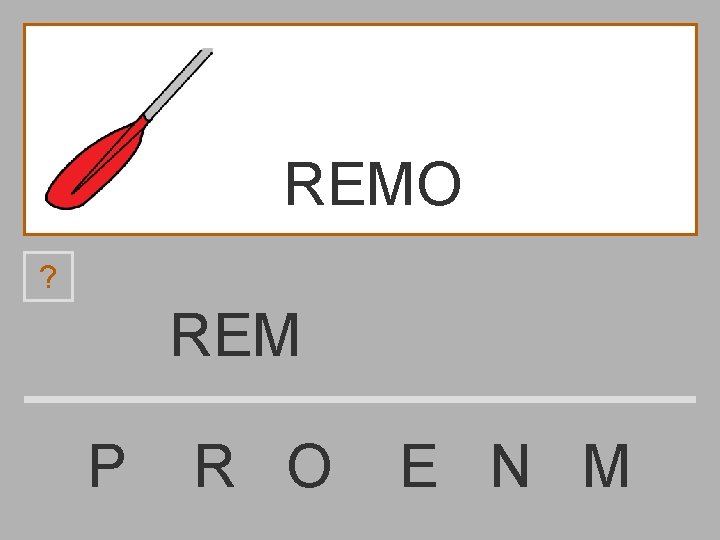 REMO ? REM P R O E N M 