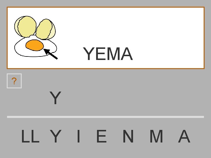 YEMA ? Y LL Y I E N M A 