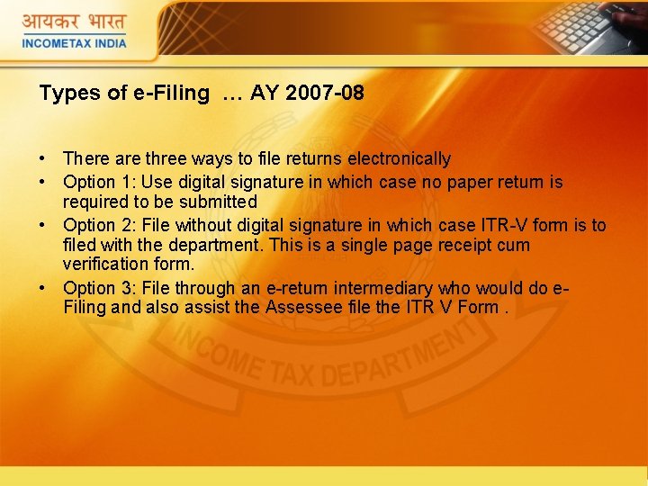 Types of e-Filing … AY 2007 -08 • There are three ways to file