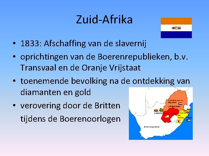 Zuid-Afrika • 1833: Afschaffing van de slavernij • oprichtingen van de Boerenrepublieken, b. v.