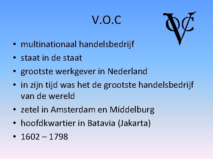 V. O. C multinationaal handelsbedrijf staat in de staat grootste werkgever in Nederland in