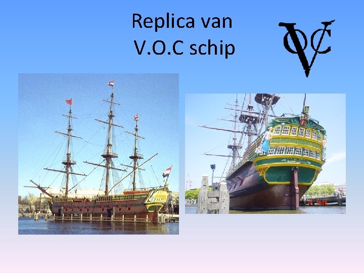 Replica van V. O. C schip 