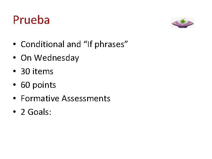 Prueba • • • Conditional and “If phrases” On Wednesday 30 items 60 points