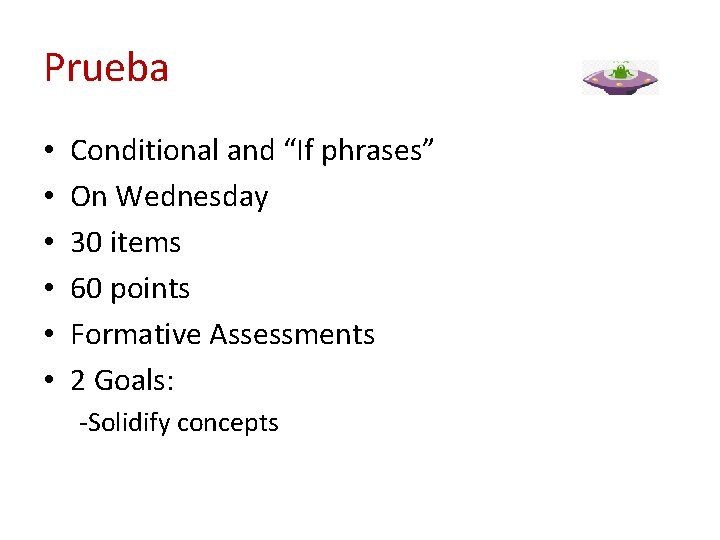 Prueba • • • Conditional and “If phrases” On Wednesday 30 items 60 points