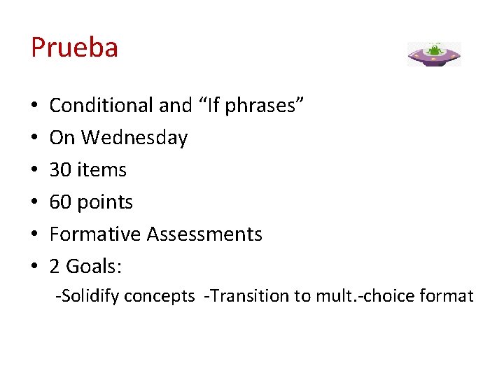 Prueba • • • Conditional and “If phrases” On Wednesday 30 items 60 points