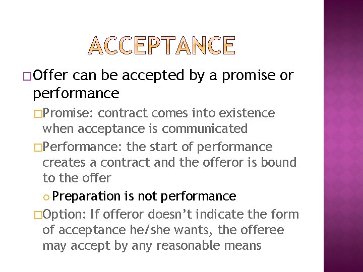 �Offer can be accepted by a promise or performance �Promise: contract comes into existence