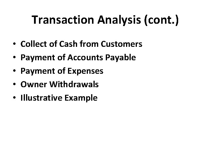 Transaction Analysis (cont. ) • • • Collect of Cash from Customers Payment of