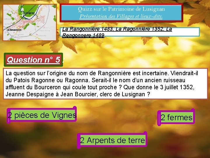 La Rangonnière 1483, La Ragonnière 1352, La Rengonnere 1489 Question n° 5 : La