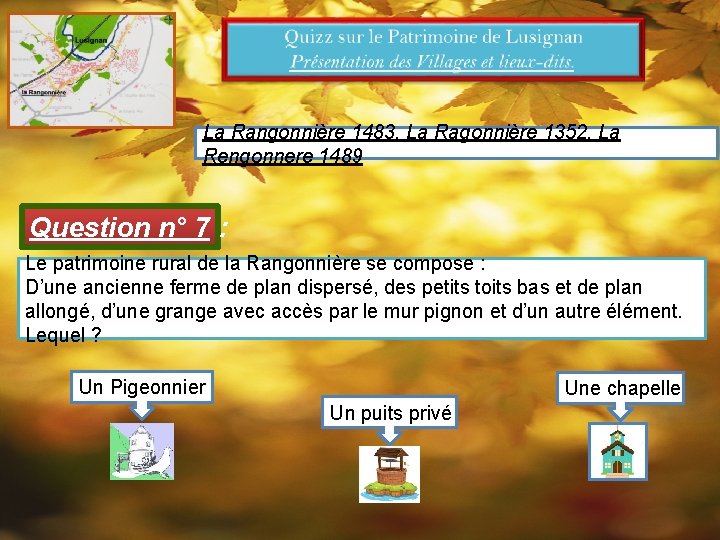 La Rangonnière 1483, La Ragonnière 1352, La Rengonnere 1489 Question n° 7 : Le