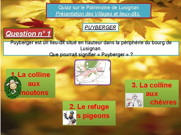 Quizz sur le Patrimoine de Lusignan Présentation des Villages et lieux-dits. Question n° 1