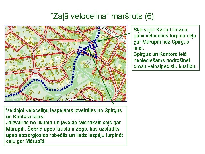 “Zaļā veloceliņa” maršruts (6) Šķērsojot Kārļa Ulmaņa gatvi veloceliņš turpina ceļu gar Mārupīti līdz