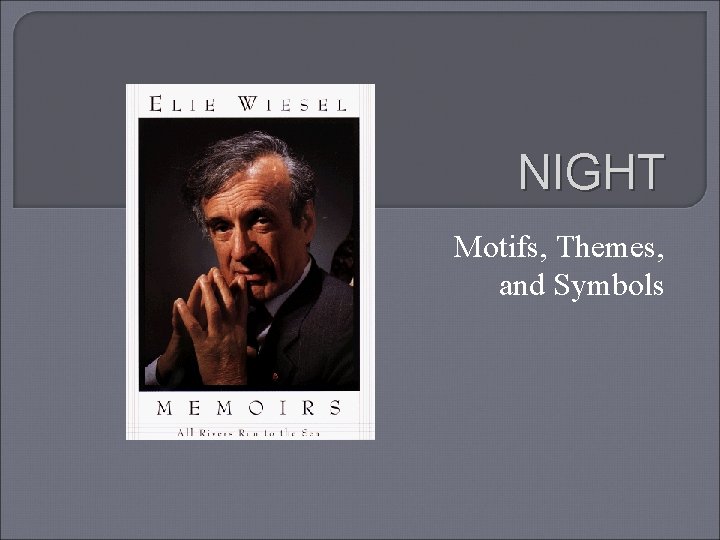 NIGHT Motifs, Themes, and Symbols 