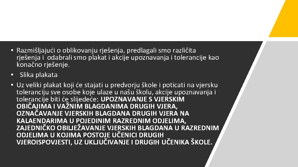 • Razmišljajući o oblikovanju rješenja, predlagali smo različita rješenja i odabrali smo plakat • Razmišljajući o oblikovanju rješenja, predlagali smo različita rješenja i odabrali smo plakat