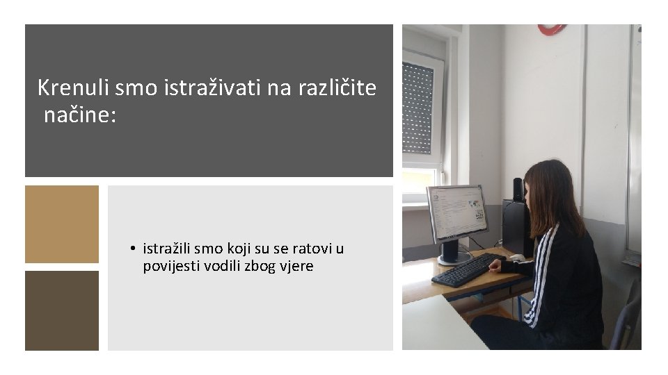 Krenuli smo istraživati na različite načine: • istražili smo koji su se ratovi u Krenuli smo istraživati na različite načine: • istražili smo koji su se ratovi u