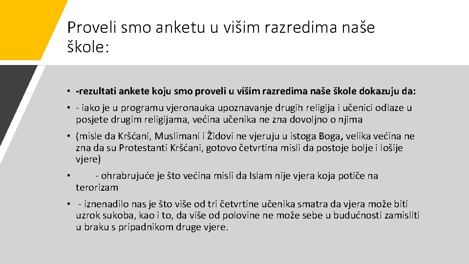 Proveli smo anketu u višim razredima naše škole: • -rezultati ankete koju smo proveli Proveli smo anketu u višim razredima naše škole: • -rezultati ankete koju smo proveli
