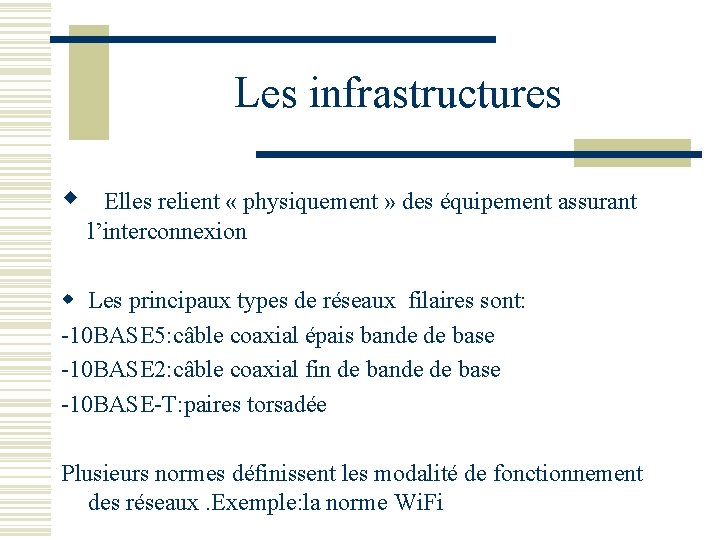 Les infrastructures w Elles relient « physiquement » des équipement assurant l’interconnexion w Les