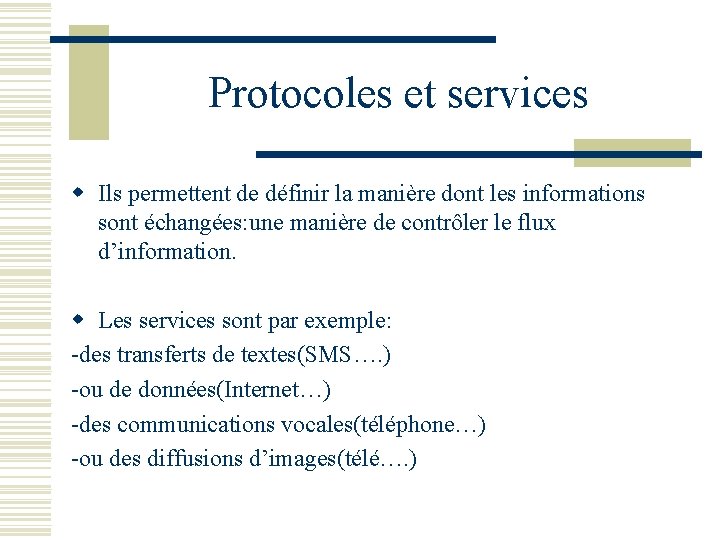 Protocoles et services w Ils permettent de définir la manière dont les informations sont