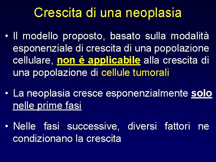 Crescita di una neoplasia • Il modello proposto, basato sulla modalità esponenziale di crescita