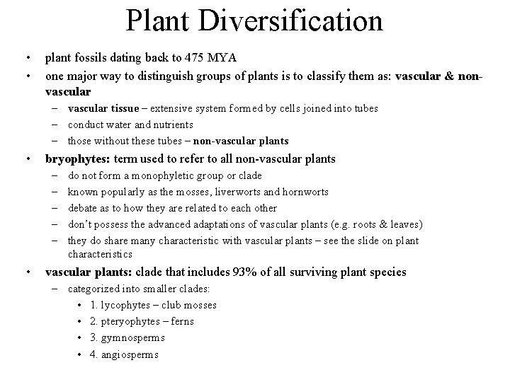 Plant Diversification • • plant fossils dating back to 475 MYA one major way