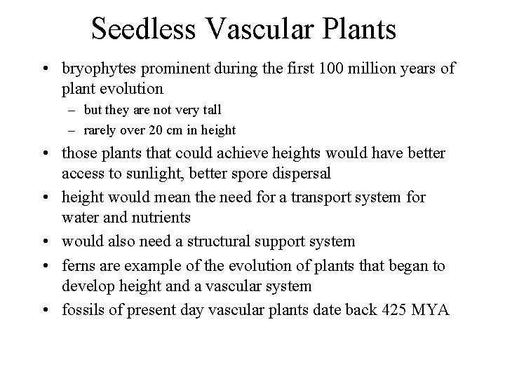 Seedless Vascular Plants • bryophytes prominent during the first 100 million years of plant