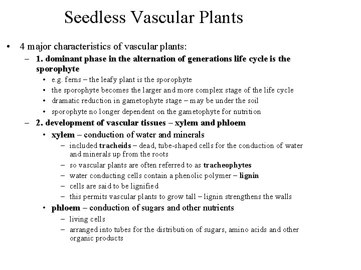 Seedless Vascular Plants • 4 major characteristics of vascular plants: – 1. dominant phase